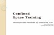 Confined Space Training Space... · OSHA Regulation… Title 29 CFR part 1910.146 Effective April 15,1993 According to OSHA…Confined Spaces result in: more than 63 deaths per year