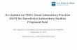 An Update on FDA’s Good Laboratory Practice - · PDF fileAn Update on FDA’s Good Laboratory Practice (GLP) for Nonclinical Laboratory Studies Proposed Rule SOT: Regulatory and