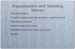 Superposition and Standing Waves - UMD · PDF file2 Principle of Superposition When two or more waves are simultaneously present at a single point in space, the displacement of the