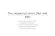 The Hispanic/Latino Diet and CKD - National Kidney ... Diet •Discuss cross cultural nutritional counseling Disclaimer •Hispanics in the U.S. are culturally, socio-economically,