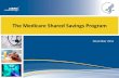 The Medicare Shared Savings Program - Home | Center for ... · PDF fileThe Medicare Shared Savings Program ... One-step assignment process: beneficiaries assigned on the basis of a