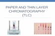 PAPER AND THIN LAYER CHROMATOGRAPHY (TLC)fac.ksu.edu.sa/.../files/paper_and_thin_layer_chromatography_tlc.pdf · Objectives •Understand the principle of Paper and Thin Layer Chromatography