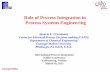 Role of Process Integration in Process Systems Engineering · PDF fileRole of Process Integration in Process Systems Engineering Ignacio E. Grossmann Center for Advanced Process Decision