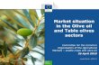 Market situation in the Olive oil and Table olives sectors · PDF fileMarket situation in the Olive oil and Table olives sectors Committee for the Common Organisation of the Agricultural