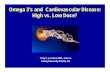 Omega 3’s and Cardiovascular Disease: High vs. Low · PDF fileOmega 3’s and Cardiovascular Disease: High vs. Low Dose? Terry A. Jacobson M.D., F.N.L.A. Emory University Atlanta,