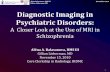 A Closer Look at the Use of MRI in Schizophreniaeradiology.bidmc.harvard.edu/LearningLab/central/balasanova.pdf · A Closer Look at the Use of MRI in Schizophrenia Alëna Balasanova