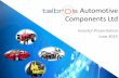 Automotive Components Ltd Components Ltd Investor Presentation June 2015 2 Driving Future Leadership Safe Harbour This presentation and the accompanying slides (the “Presentation”),which