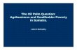 The Oil Palm Question: Agribusiness and Smallholder ... · PDF fileThe Oil Palm Question: Agribusiness and Smallholder Poverty ... food security of the most vulnerable ... social-private