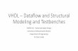 VHDL Dataflow and Structural Modeling and Testbencheseng.umb.edu/~cuckov/classes/engin341/Lectures/L02 - VHDL - Dataflow...VHDL –Dataflow and Structural Modeling and Testbenches