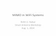 MIMO Technology in WiFi Systems - Stanford Universityapaulraj/workshop70/pdf/MIMO_WiFi_Nabar.pdfMIMO in WiFi Systems Rohit U. Nabar Smart Antenna Workshop . Aug. 1, 2014