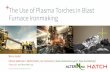 The Use of Plasma Torches in Blast Furnace Ironmakingm-n.marketing/downloads/conferences/ecic2016/presentations/Mittwoc… · Coke replacement cases studied: ‒ The largest cost