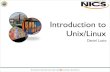 Introduction to Unix/Linux - Home | National Institute for ... · PDF fileIntroduction to Unix What is it? • Unix is an operating system that was designed to be portable, multi-tasking