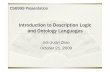 Introduction to Description Logic and Ontology Languagesboley/cs6795swt/2009/Judy20091021DLandOntology.… · Introduction to Description Logic and Ontology Languages Jidi (Judy)