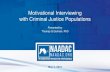 Motivational Interviewing with Criminal Justice · PDF fileMotivational Interviewing with Criminal Justice Populations ... MI Applications • Public health & ... Motivational Issues