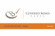 COVERED BOND LABEL April 2014 - · PDF fileCovered Bond Label Advisory Council which acts as a ... Bondholders have a dual claim against ... ii. A cover pool of financial assets *