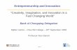 “Creativity, Imagination, and Innovation in a Fast ... Bank.PPT2.pdf · Slide 1 Entrepreneurship and ... “Creativity, Imagination, and Innovation in a Fast Changing World” Bank