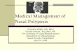 Medical Management of Nasal Polyposis Advisor: Jing Shen, MD ... The objectives of medical management of nasal polyposis ... Clarithromycin is the macrolide most studied