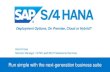 Deployment Options; On Premise, Cloud or Hybrid? Options; On Premise, Cloud or Hybrid? ... • Road map for SAP CRM, SAP SRM, ... S/4HANA Cookbook Discover SAP S/4HANA SAP S/4HANA,
