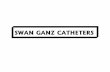 SWAN GANZ CATHETERS - A WHO Collaborating … GANZ CATHETERS . ... accurate estimate of CO. • should be done end expiration ... vessel wall -Catheter tip near arterial bifurcation