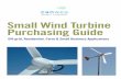 Small Wind Turbine Purchasing Guide - Canadian Poultry  · PDF fileSmall Wind Turbine Purchasing Guide Off-grid, Residential, Farm & Small Business Applications