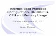 Informix Best Practices Configuration, ONCONFIG, CPU · PDF fileInformix Best Practices Configuration, ONCONFIG, CPU and Memory Usage Webcast –February 23, 2017 by Lester Knutsen.