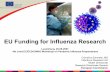 EU Funding for Influenza Research - European Commissionec.europa.eu/health/ph_threats/com/docs/ev_20070925_… ·  · 2017-02-13EU Funding for Influenza Research ... – Project