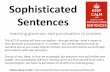 Sophisticated Sentences - Always Write: Writing Lessons ... · PDF fileSophisticated Sentences ... Compound-complex sentence: ... Illustrated examples of patterns at work—these are