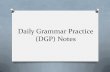 Daily Grammar Practice (DGP) Notes - · PDF fileDaily Grammar Practice (DGP) Notes . Grammar ... O Regular—add “s” or “es” to make the noun plural lamps ... Relative—starts