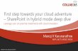First step towards your cloud adventure SharePoint in … Conference June 17 thand 18 2015 First step towards your cloud adventure –SharePoint in hybrid mode deep dive Leverage your