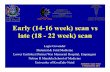 Early (14-16 week) scan vs late (18 - 22 week) scan - SASUOG early 14-16... · Early vs late scan Three groups of major fetal abnormalities • Always be detected – Anencephaly