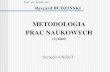 METODOLOGIA PRAC NAUKOWYCH - iiwz.wneiz.pliiwz.wneiz.pl/wp-content/uploads/2011/05/Metodologia-prac... · Metodologia i zakres prac naukowych Metodologia jest to nauka o metodach