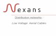 Distribution networks Low Voltage Aerial Cables - · PDF fileNexans spans the full range of applications in Energy networks, both subsea, terrestrial and aerial : - Power Transmission
