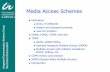 Media Access Schemes - Technische Universität · PDF fileMedia Access Schemes ... MACA, Polling, etc. CDMA theory and practice ... Access methods SDMA/FDMA/TDMA SDMA (Space Division
