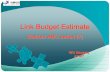 Link Budget Estimate -  · PDF filePage 6 Link Budget Communication link design to get E/S parameters from desired transponder and carrier parameters to get carrier parameters