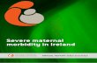 Severe maternal morbidity in Ireland - University College Cork · PDF fileTable 21: Management of major obstetric haemorrhage cases with known placenta praevia and/or suspected placenta