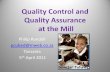 Quality Control and Quality Assurance at the Mill 2011/QAQCMill.pdf · Quality Control and Quality Assurance at the Mill ... and implement the first in, first out ... explanation