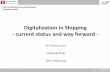 Digitalization in Shipping - current status and way forward · PDF fileDigitalization in Shipping - current status and way forward ... Japan Ship Machinery and Equipment Association