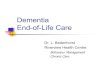 Dementia End-of-Life Care - palliativepalliative.info/teaching_material/DrBadenhorst_EOL... ·  · 2011-08-17viewing these aged individuals ... If your mother was dying, would you
