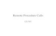 Remote Procedure Callssetia/cs707-S00/slides/rpc.pdfInstructor’s Guide for Coulouris, Dollimore and Kindberg Distributed Systems: Concepts and Design Edn. 2 (2nd impression) Addison-Wesley