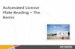 Automated License Plate Reading – The Basics . The purpose of this webinar is to introduce the basics of automated license plate reading technology to those unfamiliar with these