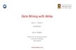 Data with Weka - University of Waikato · PDF fileData Mining with Weka a practical course on how to use Weka for data mining explains the basic principles of several popular algorithms