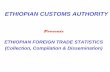 ETHIOPIAN FOREIGN TRADE STATISTICS (Collection ... AddisAbaba04/Country... · ETHIOPIAN FOREIGN TRADE STATISTICS (Collection, Compilation & Dissemination) at: ... • In July 1998