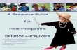 A Resource Guide for New Hampshire Relative Caregivers · PDF filefor New Hampshire Relative Caregivers ... A Resource Guide for New Hampshire Relative Caregivers ... DFA’s Family