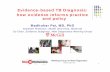 Evidence-based TB Diagnosis: how evidence informs practice ... · PDF file1 Evidence-based TB Diagnosis: how evidence informs practice and policy Madhukar Pai, MD, PhD Assistant Professor,