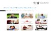 Care Certificate Workbook - cis- · PDF file · 2015-04-23Care Certificate Workbook Work in a person centred way 4 d) Remove or minimise any environmental factors causing pain or