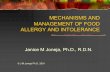 MECHANISMS AND MANAGEMENT OF FOOD · PDF fileMECHANISMS AND MANAGEMENT OF FOOD ALLERGY AND INTOLERANCE Janice M Joneja, Ph.D., R.D.N. ... ALLERGY (Hypersensitivity) Immunological