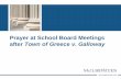 Prayer at School Board Meetings after Town of Greece v. · PDF file · 2014-12-01Prayer at School Board Meetings after Town of Greece v. Galloway. McGuireWoods | 2 ... The history