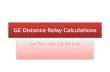 GE Distance Relay Calculations - Engineering Home Pageengineering.richmondcc.edu/Courses/EUS 235/Notes/Distance Relay... · GE Distance Relay Calculations ... protective relay sees