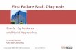 First Failure Fault Diagnosability - NOCOUG - Northern California Oracle · PDF file · 2009-01-02Outside the Diagnosability Infrastructure • Oracle-supplied –Alert log –Other