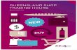 QUEENSLAND SHOP TRADING HOURS - Home » CCIQ · PDF fileQUEENSLAND SHOP TRADING HOURS SEPTEMBER 2014 ... “Major retailers have undue influence on small independent retailers. There